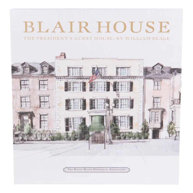 Blair House: The President’s Guest House