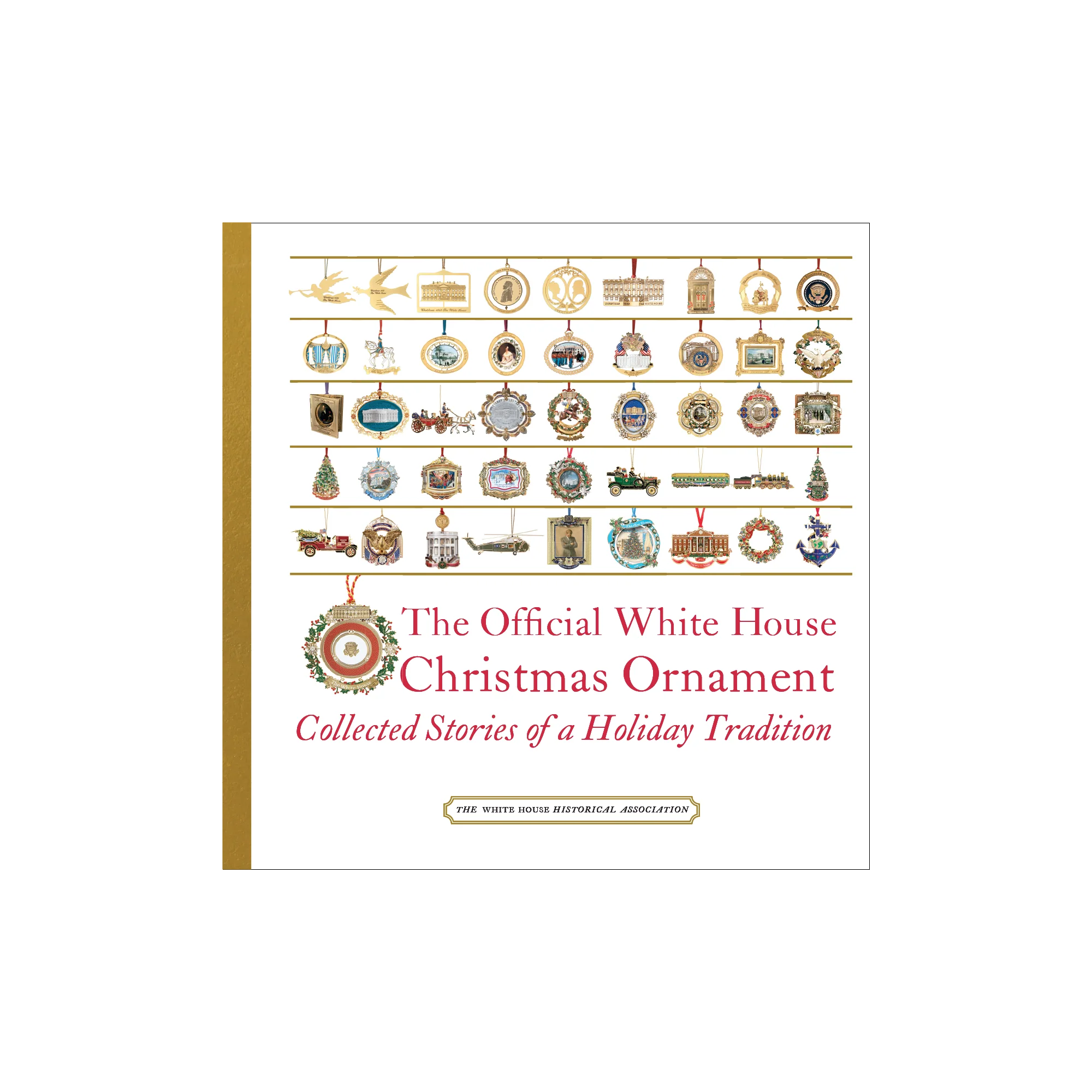 The Official White House Christmas Ornament: Collected Stories of a Holiday Tradition (6th Edition)
