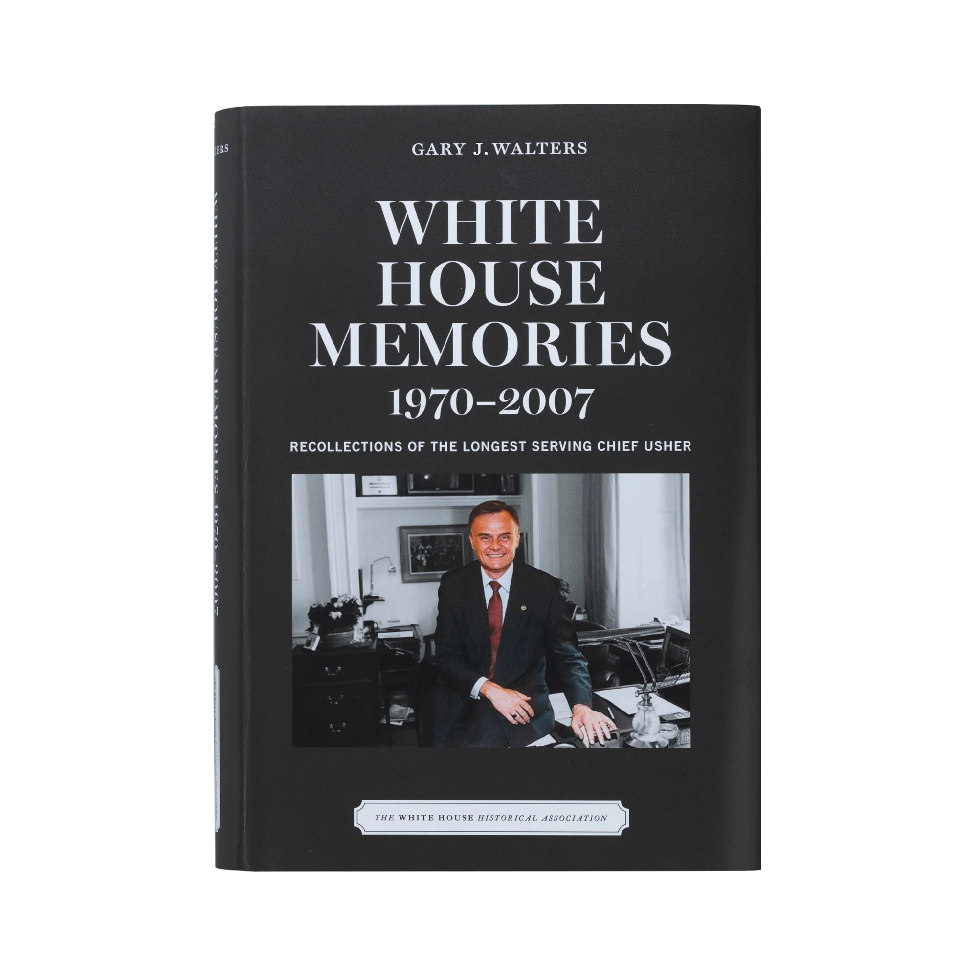 White House Memories 1970–2007: Recollections of the Longest Serving Chief Usher
